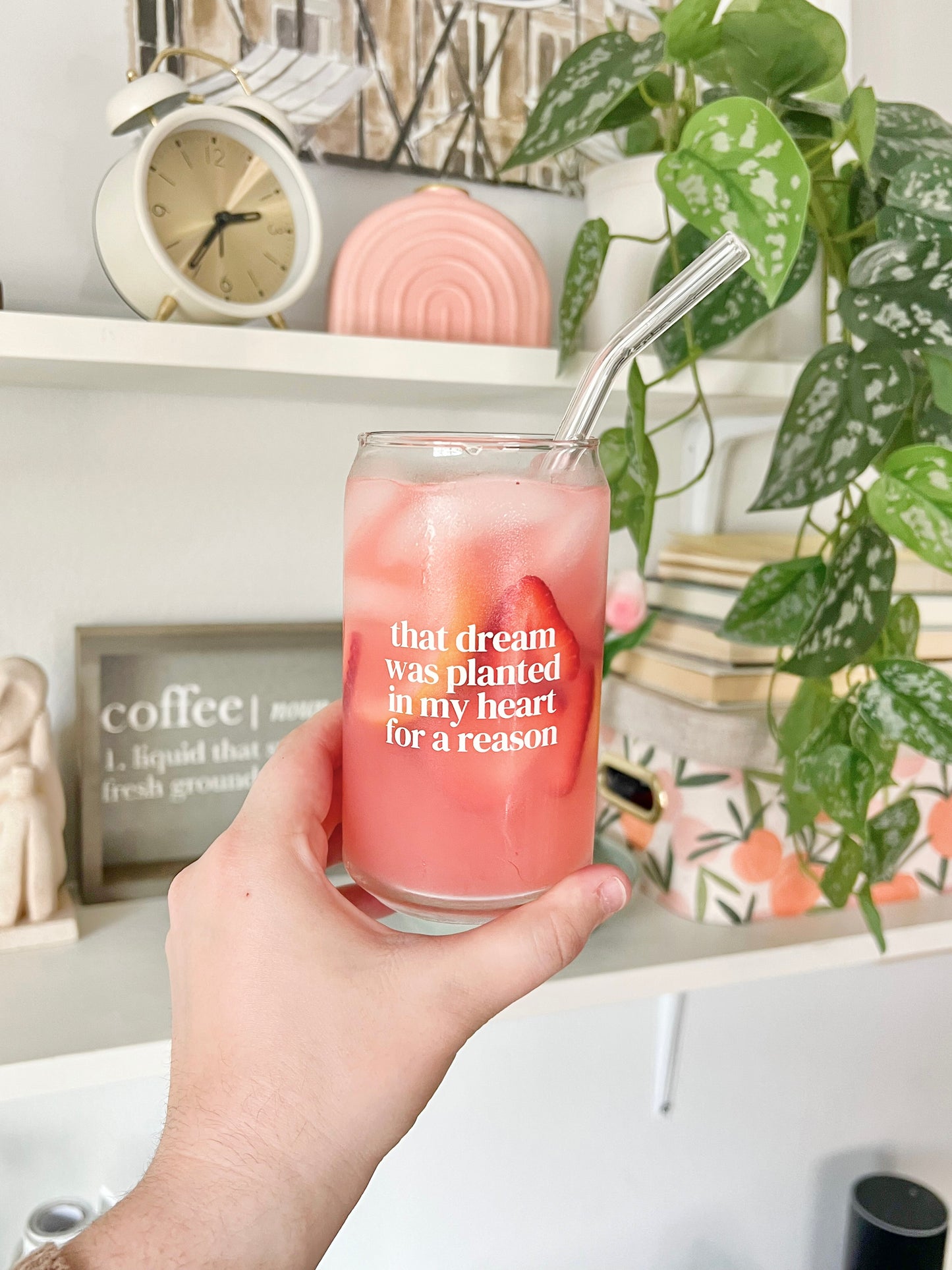 That Dream Was Planted In My Heart For A Reason, 16 oz Can Glass Tumbler, Iced Coffee Glass, Affirmation Inspired Glassware