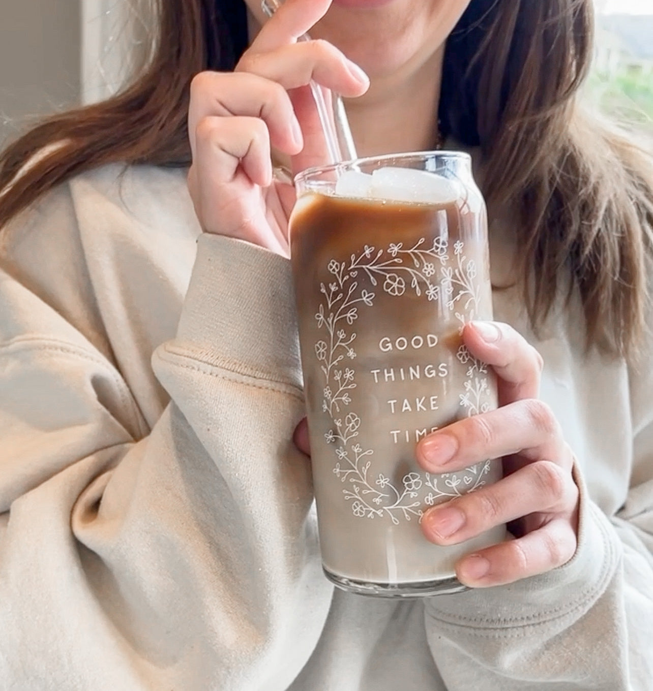 Good Things Take Time, 20 oz Can Glass Tumbler, Iced Coffee Glass, Floral Affirmation Inspired Glassware